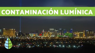 CONTAMINACIÓN LUMÍNICA  Causas y consecuencias de la contaminación lumínica [upl. by Decker]