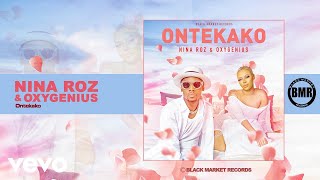 Nina Roz  Ontekako Official Audio ft Oxygenius [upl. by Dud]