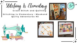 Stitching Is Elementary  Weekend Quilty Adventures  3 [upl. by Birdella562]