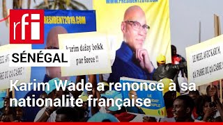 Présidentielle au Sénégal  Karim Wade a renoncé à sa nationalité française • RFI [upl. by Mano]