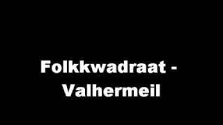 Folkkwadraat  Valhermeil [upl. by Mook]