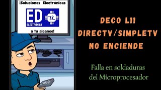 Decodificador DirecTVSimple Tv Modelo L11 no enciende Falla soldaduras microprocesador [upl. by Ragen65]