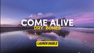 Come alive Dry bones lyrics  Lauren Daigle [upl. by Lymn105]