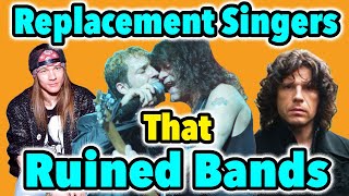 5 Replacement Singers That Ruined Bands [upl. by Peggi119]