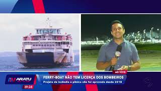 Ferryboat não tem licença dos bombeiros projeto de incêndio e pânico não foi aprovado desde 2018 [upl. by Haddad]