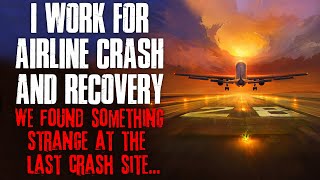 quotI Work For Airline Crash amp Recovery We Found Something Strange At The Last Crash Sitequot Creepypasta [upl. by Anauqes936]