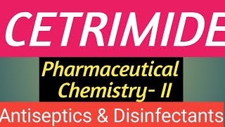 CETRIMIDE II PHARMACEUTICAL CHEMISTRY 2 II ANTISEPTIC AND DISINFECTANTS II Diploma in Pharmacy [upl. by Anim922]