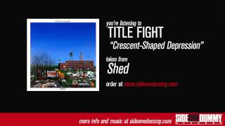 Title Fight  Crescent Shaped Depression [upl. by Iadahs]