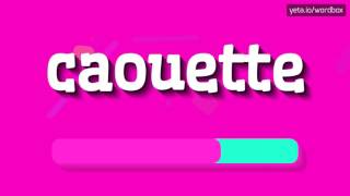 CAOUETTE  HOW TO PRONOUNCE CAOUETTE [upl. by Potash]