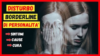 Disturbo Borderline di Personalità cosè Sintomi cause e cura [upl. by Bocaj]