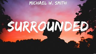 Michael W Smith Surrounded Lyrics Don Moen Hillsong Worship Elevation Worship 3 [upl. by Hanforrd]