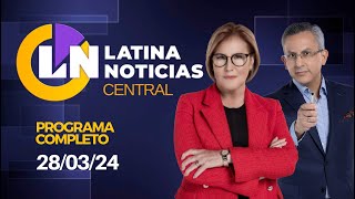 LATINA EN VIVO EDICIÓN CENTRAL  JUEVES 28 DE MARZO DE 2024 [upl. by Sivrep211]