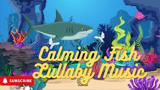 Calming Undersea Animation  Lullaby For Babies  Fish Lullaby  Baby Sleep Solutions [upl. by Eentruok833]