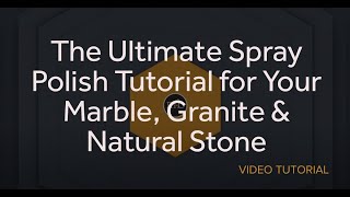 Ultimate Spray Polish Tutorial for Your Marble Granite amp Natural Stone [upl. by Haelhsa]