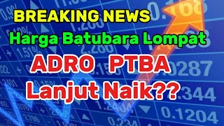 Breaking news harga Batubara Lompat saham adro ptba berpotensi lanjut naik [upl. by Noreg94]