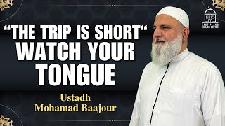 “The Trip Is Short“ Watch Your Tongue  Isha Khatira  Ustadh Mohamad Baajour [upl. by Champagne]