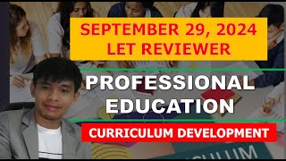 CURRICULUM DEVELOPMENT PROFESSIONAL EDUCATION LET REVIEWER FOR SEPTEMBER 2024 LET [upl. by Hutchison]