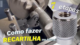 COMO FAZER RECARTILHADO NO TORNO  Recartilha no torno em 7 etapas [upl. by Elbert]