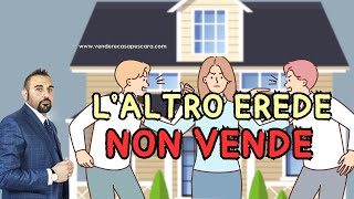 UN EREDE NON VUOLE VENDERE CASA COSA FARE IN QUESTI CASI immobiliare giurisprudenza [upl. by Brandi]