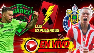 JUÁREZ VS CHIVAS  EN VIVO  LIGA MX APERTURA 2023  NARRACIÓN EMOCIONANTE  Los Expulsados [upl. by Preston]