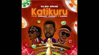 Cleo Grae ft Dready Christ x Kikoh  Katikuru [upl. by Thorin]