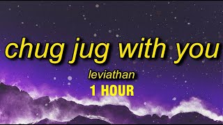 1 HOUR Leviathan  Chug Jug With You Lyrics [upl. by Powel]