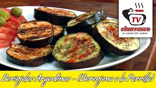 Receita de Berinjelas Argentinas – Berenjena a la Parrilla  Tv Churrasco [upl. by Edy]