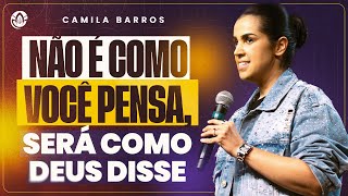 NÃO É COMO VOCÊ PENSA SERÁ COMO DEUS DISSE CAMILA BARROS SERMÃO COMPLETO [upl. by Sillaw]