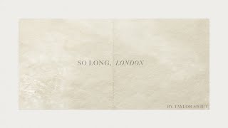 Taylor Swift  So Long London Official Lyric Video [upl. by Rebme]