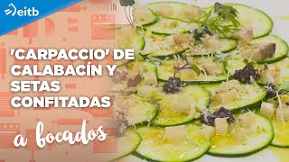 A BOCADOS Carpaccio de calabacín y setas confitadas  Tataki de salmón con salsa de miso [upl. by Ahsienel]