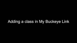 Adding a class in My Buckeye Link [upl. by Aronoh185]