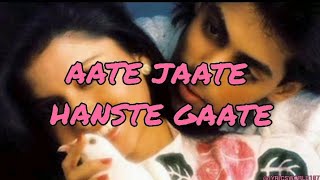 Aate jaate hanste gaate  Lyrics [upl. by Honor]