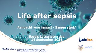 Presentatie Post Sepsis Syndroom door Martje Visser UMCG Sepsis Lotgenoten Dag 2024 [upl. by Aerua574]