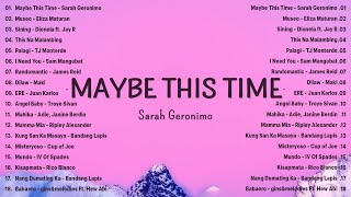 Maybe This Time  Sarah Geronimo💗Best OPM Tagalog Love Songs With Lyrics💗OPM Trending 2024 Playlist [upl. by Emsmus]