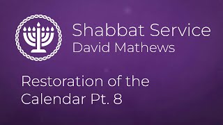 David Mathews  Restoration of the Calendar Pt 8 Shabbat [upl. by Nahtam628]