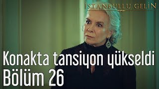 İstanbullu Gelin 26 Bölüm  Konakta Tansiyon Yükseldi [upl. by Marlon583]