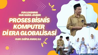 PROSES BISNIS KOMPUTER DI ERA GLOBALISASI  FUN LEARNING SMK NURIS JEMBER [upl. by Areehs]