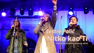 Sestre Palić  Nitko kao Ti Kamenita vrata 2016 [upl. by Asseniv]