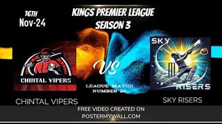 Kings Premier League S  3 ll  SKY RISERS vs CHINTAL VIPERS XI  ll [upl. by Doone598]