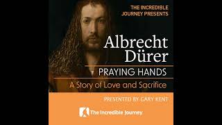 Albrecht Dürer Praying Hands – A Story of Love and Sacrifice [upl. by Matejka]