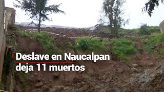 NAUCALPAN EN ALERTA  Se registran más deslaves por intensas lluvias hay 11 personas sin vida [upl. by Merdith65]