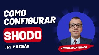 Como configurar corretamente o Shodo para acessar o PJE do TRT da 1ªRegião [upl. by Ayadahs871]