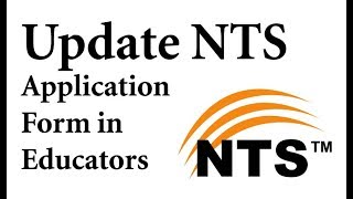 How to Edit Update NTS Application Form in Educators [upl. by Odysseus]