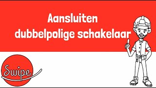 Swipe Elektriciteit  Aansluiten dubbelpolige schakelaar [upl. by Anilac372]