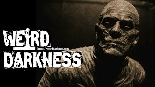 “MUMMIFIED ALIVE” and More Terrifying True Horror Stories WeirdDarkness [upl. by Eirehs]