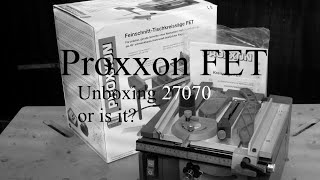 Proxxon FET Unboxing 27070 or is it [upl. by Leela]