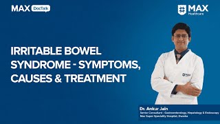 Irritable Bowel Syndrome Causes Symptoms Treatments  Dr Ankur Jain  Max Hospital Dwarka [upl. by Norac774]