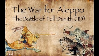 The Battle of Tell Danith 1115 War For Aleppo 1  CRUSADES DOCUMENTARY [upl. by Nilloc940]