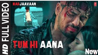 Tum Hi Aana Full Video Marjaavaan Riteish D Sidharth M tara S Jubin N marjaavaan [upl. by Connel]