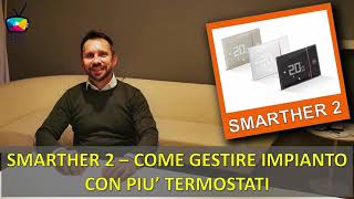 23  SMARTHER 2  Come gestire impianto con più termostati [upl. by Ldnek762]